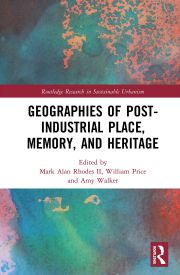 Cover von 'Geographies of Post-Industrial Place, Memory, and Heritage'