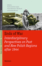 Cover von 'Ends of War: Interdisciplinary Perspectives on past and New Polish Regions after 1944'